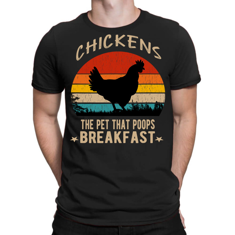 Chicken Cock Chickens The Pet That Poops Breakfast Funny Chicken Sayin T-Shirt by offensejuggler | Artistshot