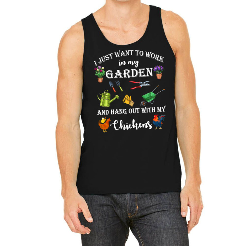 Chicken Cock I Just Want To Work In My Garden And Hang Out Chicken 322 Tank Top by offensejuggler | Artistshot