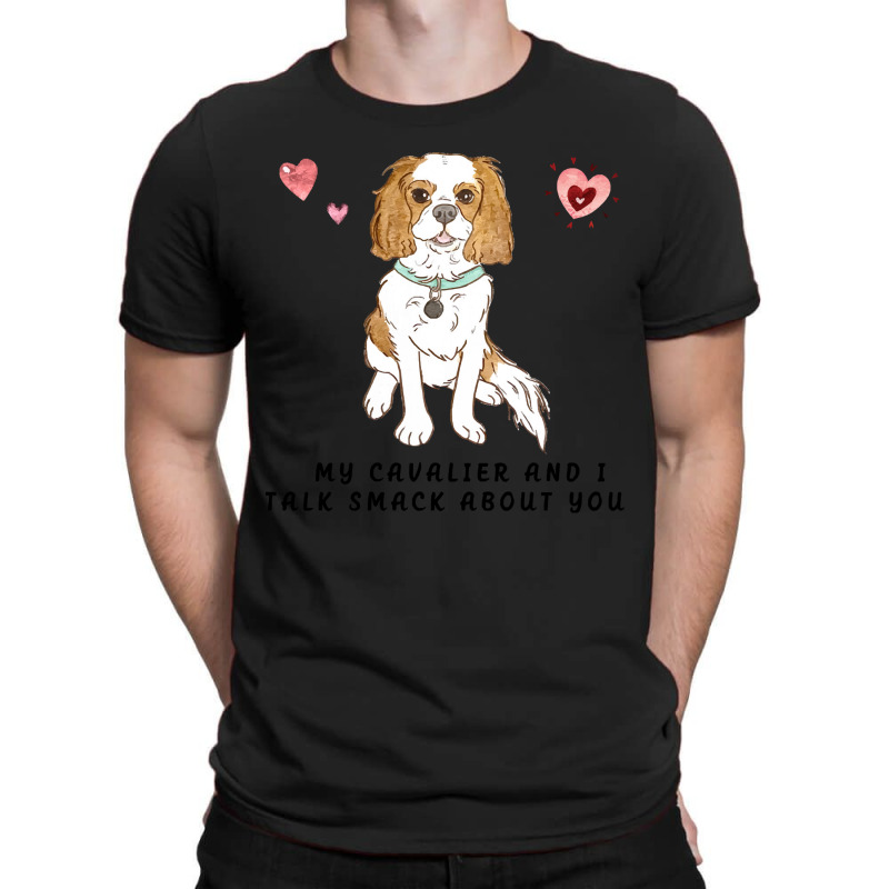 Cavalier King Charles Spaniel My Blenheim Cavalier And I Talk Smack Ab T-shirt | Artistshot