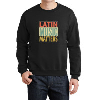 Latin Music Matters Crewneck Sweatshirt | Artistshot