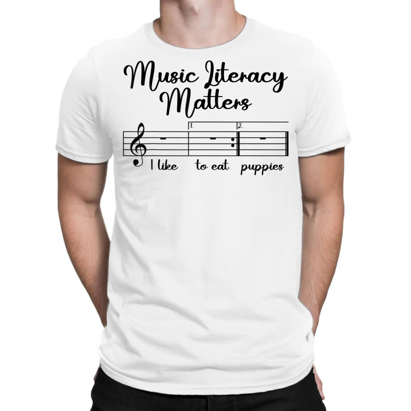 Music Literacy Matters I Like To Eat Puppies, Funny Design T Shirt T-Shirt by pofijinashu | Artistshot