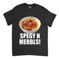 Spegy N Merbls Spaghetti And Meatballs Classic T-shirt | Artistshot