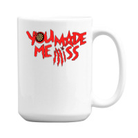 You Made Me Miss  1 15 Oz Coffee Mug | Artistshot