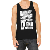 Marriage Because Your Shitty Day Doesn't Have To End At Work Premium Tank Top | Artistshot