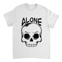 Alone Spooky Skull Halloween Trick Or Trick Gift And Present Classic T-shirt | Artistshot