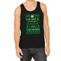 Festivus Sweater - I've Got A Lot Of Problems With You People - Frank  Tank Top | Artistshot