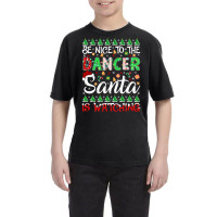 Be Nice To The Dancer Santa Is Watching Dancer Christmas Pullover Hood Youth Tee | Artistshot