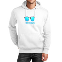 Ready To Beach Unisex Hoodie | Artistshot