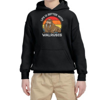 Life Is Better With Walruses Tusk Whiskers Marine Mammals T Shirt Youth Hoodie | Artistshot