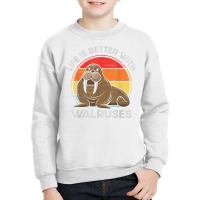 Life Is Better With Walruses Tusk Whiskers Marine Mammals T Shirt Youth Sweatshirt | Artistshot