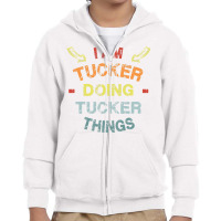 I M Tucker Doing Tucker Things Cool Funny Christmas Gift Youth Zipper Hoodie | Artistshot