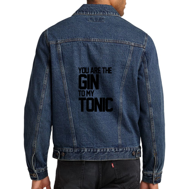 You Are The Gin To My Tonic 1 Men Denim Jacket by ChristineSmoker | Artistshot