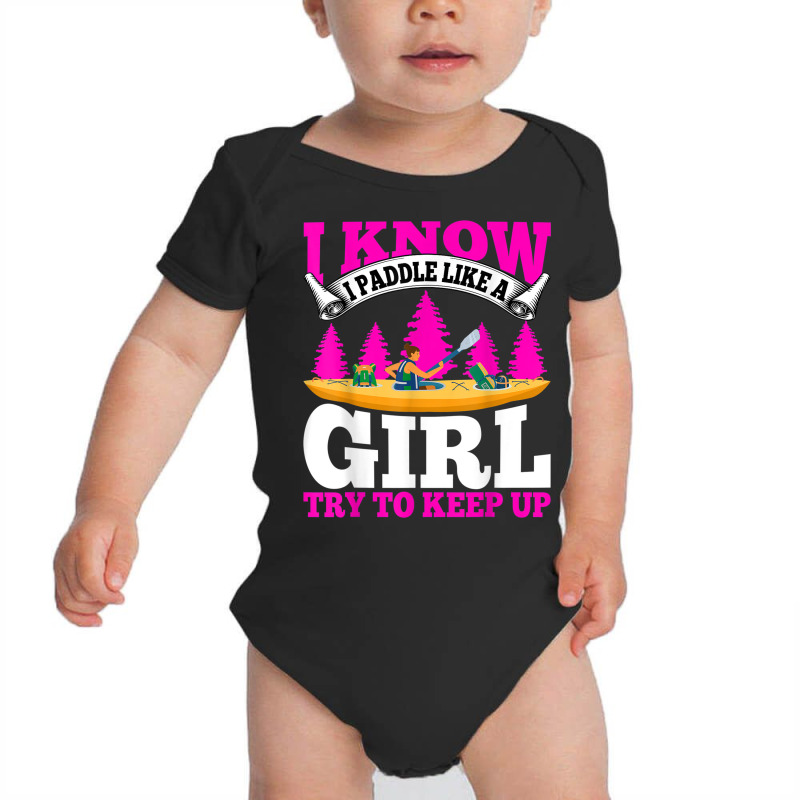 Kayaking Canoeing Lover   I Know I Paddle Like A Girl Kayak Baby Bodysuit | Artistshot