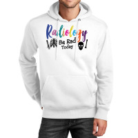 Radiology Be Rad Today R Ray Rad Tech Sweatshirt Unisex Hoodie | Artistshot