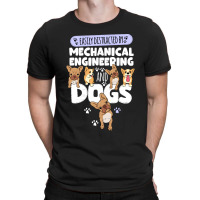 Mechanical Engineering Mechanical Engineering And Dogs T-shirt | Artistshot