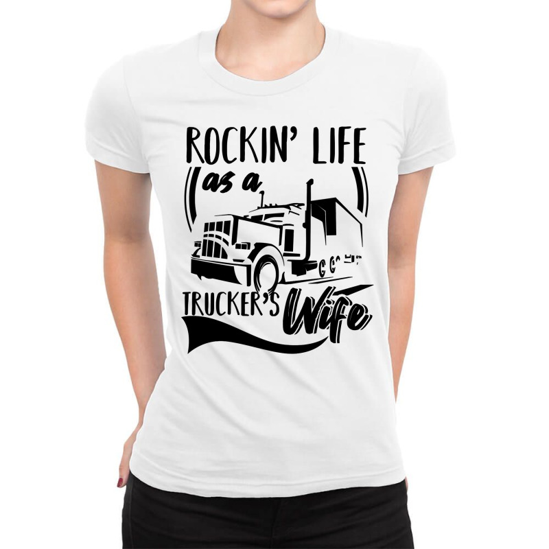 Truck Trucker Rocking Life As A Truckers Wife 66 Driver Truckin Ladies Fitted T-Shirt by coolquirrell | Artistshot