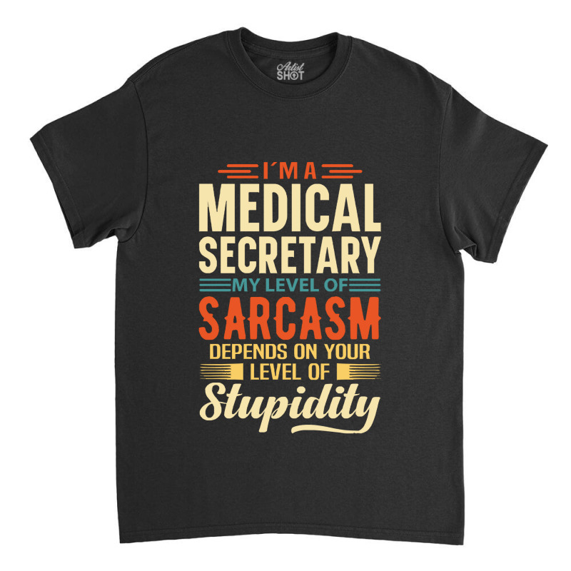 Medical Secretray I'm A Medical Secretray Classic T-shirt by kerchingparticular | Artistshot