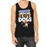 Medicine Easily Distracted By Medicine And Dogs Tank Top | Artistshot