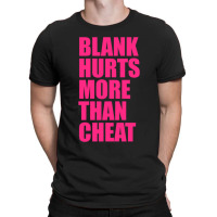 Blank Hurts More Than Cheat Pink Fpl Design Classic T-shirt | Artistshot