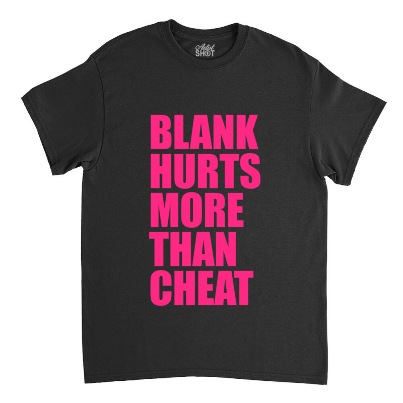 Blank Hurts More Than Cheat Pink Fpl Design Classic Classic T-shirt by MylaLe | Artistshot