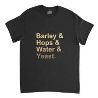 Barley Hops Water Yeast Classic T-shirt | Artistshot