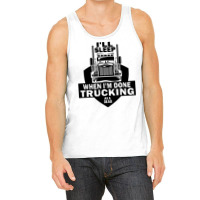 Truck Trucker Ill Sleep When Im Done Trucking Truck Driver 82 Driver T Tank Top | Artistshot