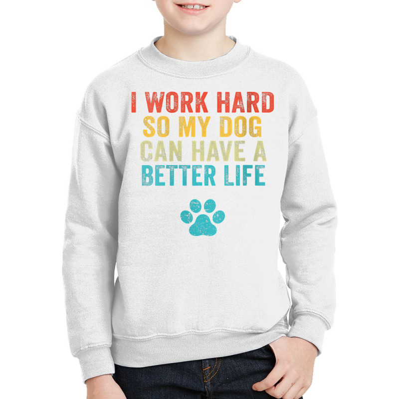 Womens I Work Hard So My Dog Can Have A Better Life Vintage Retro V Ne Youth Sweatshirt by cm-arts | Artistshot