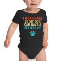 Womens I Work Hard So My Dog Can Have A Better Life Vintage Retro V Ne Baby Bodysuit | Artistshot