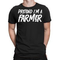 Pretend I'm A Farmer costume Halloween Lazy Easy T Shirt T-shirt | Artistshot