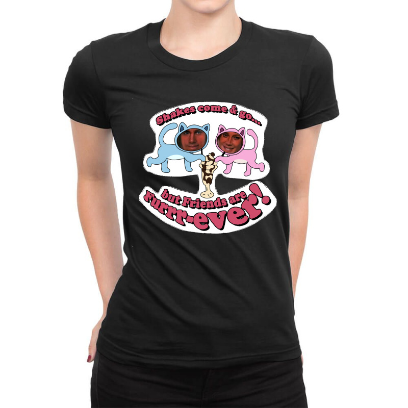 Shakes Come Go Bu Friends Are Furrrever! Ladies Fitted T-Shirt by cm-arts | Artistshot