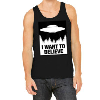 I Want To Believe Alien Spaceship Ufo Tank Top | Artistshot