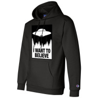 I Want To Believe Alien Spaceship Ufo Champion Hoodie | Artistshot