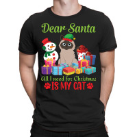 Merry Christmas Day Me You Cats Lover Snow Presents Dear Santa All I N T-shirt | Artistshot