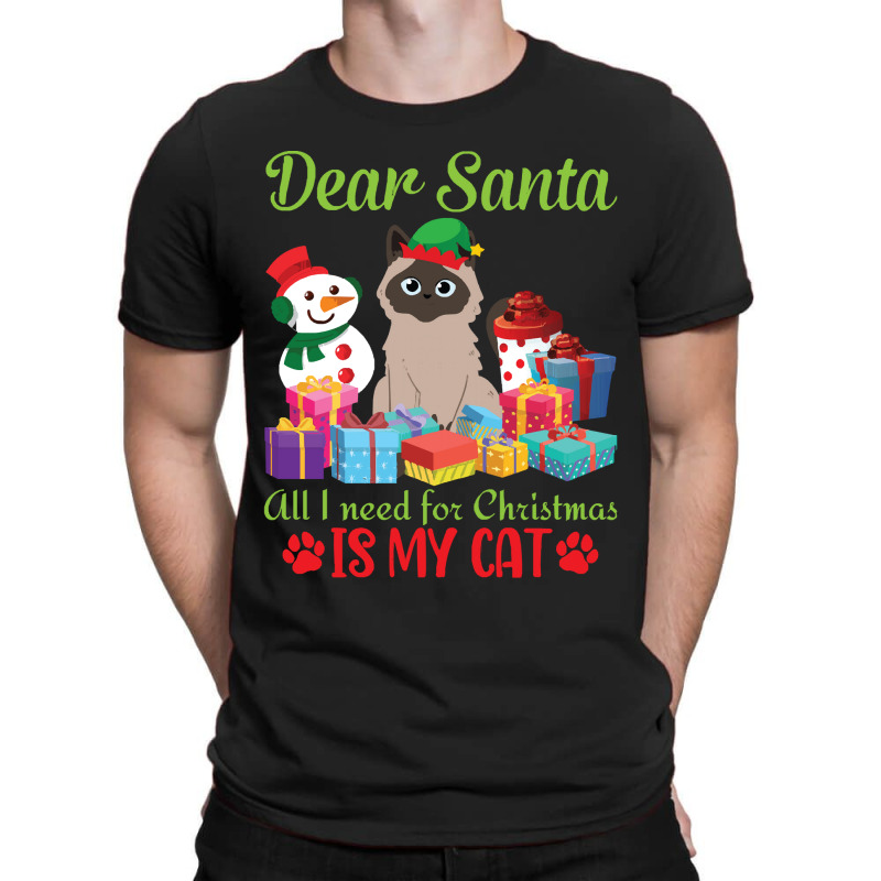 Merry Christmas Day Me You Cats Lover Snow Presents Dear Santa All I N T-Shirt by kerchingparticular | Artistshot