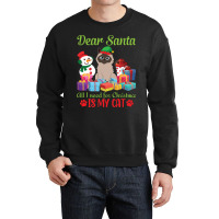 Merry Christmas Day Me You Cats Lover Snow Presents Dear Santa All I N Crewneck Sweatshirt | Artistshot