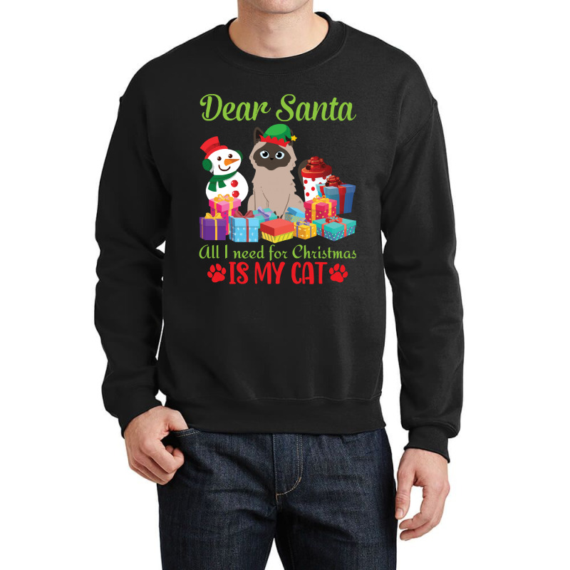 Merry Christmas Day Me You Cats Lover Snow Presents Dear Santa All I N Crewneck Sweatshirt by kerchingparticular | Artistshot