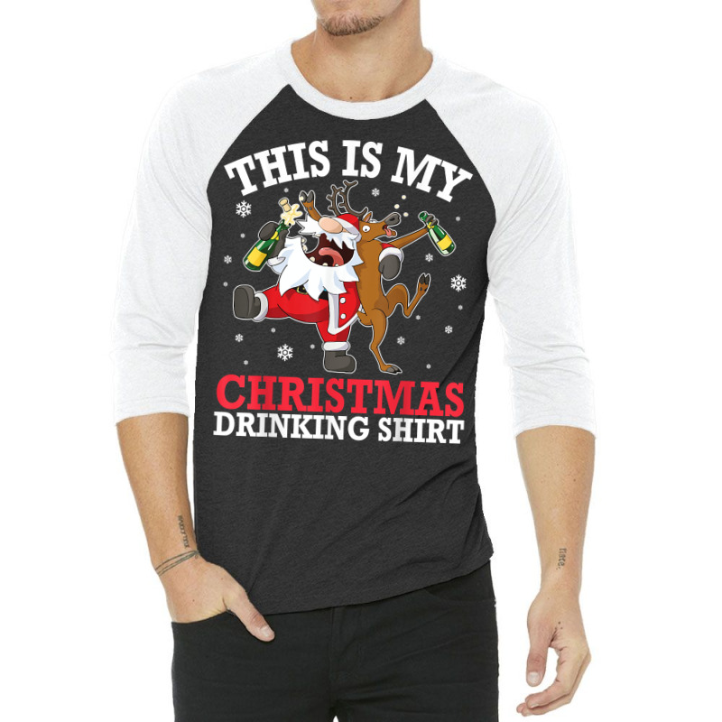 Reindeer Santa Drunk Beer Xmas This Is My Christmas Drinking T Shirt 3/4 Sleeve Shirt by maecopaharo | Artistshot