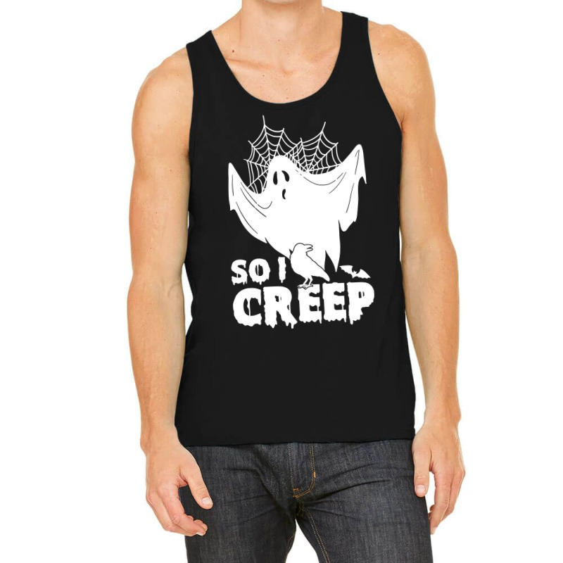 So I Creep, Halloween Ghost Spooky Halloween Ghost Halloween Sweatshir Tank Top by pofijinashu | Artistshot