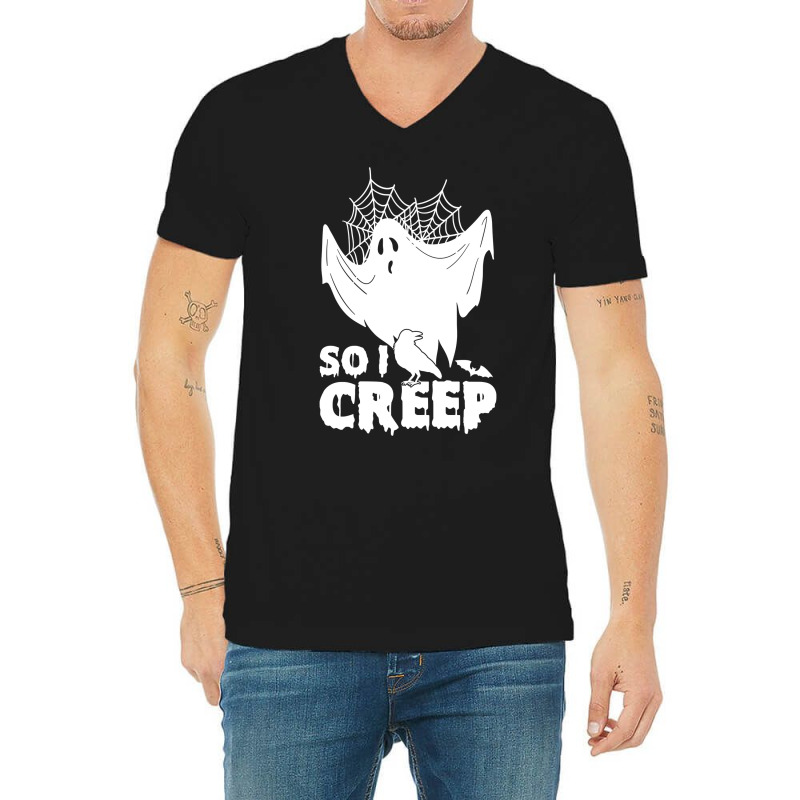 So I Creep, Halloween Ghost Spooky Halloween Ghost Halloween Sweatshir V-Neck Tee by pofijinashu | Artistshot