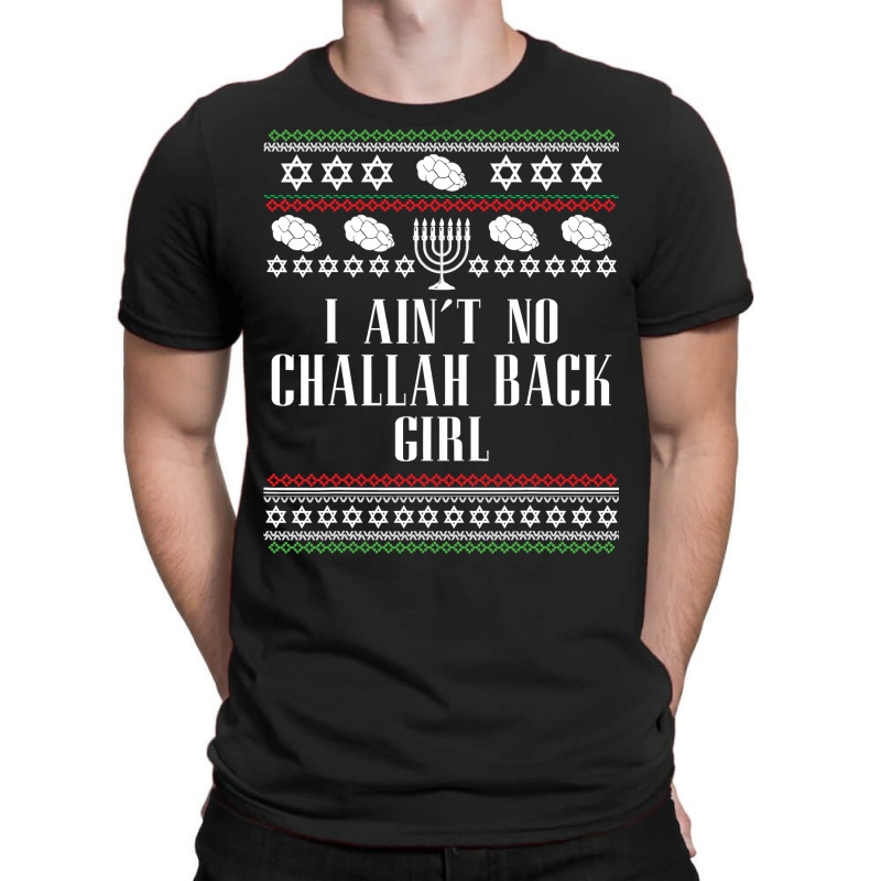 I Ain T No Challah Back Girl Funny Jewish Holiday T-shirt | Artistshot