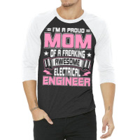 Electrical,engineers,gifts,i'm,a,proud,mom,of,a,freaking,awesome,elect 3/4 Sleeve Shirt | Artistshot