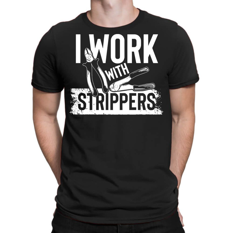 Electrician,humor,i,work,with,strippers,(1),family,funny,fatherday,fat T-shirt | Artistshot