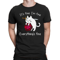 It's Fine. I'm Fine. Everything Is Fine Cat Dice T-shirt | Artistshot