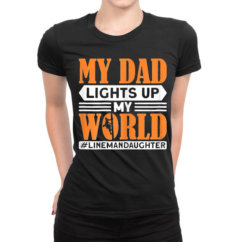 My Dad Lights Up My World Electrician Lineman Ladies Fitted T-Shirt by cm-arts | Artistshot