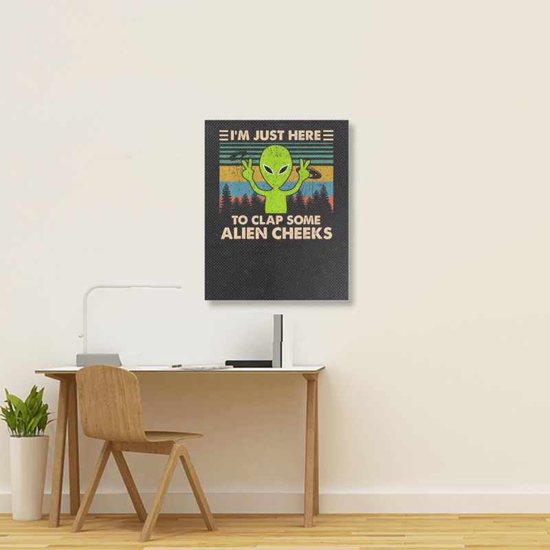 Vintage Im Just Here To Clap Some Alien Cheeks Portrait Canvas Print | Artistshot