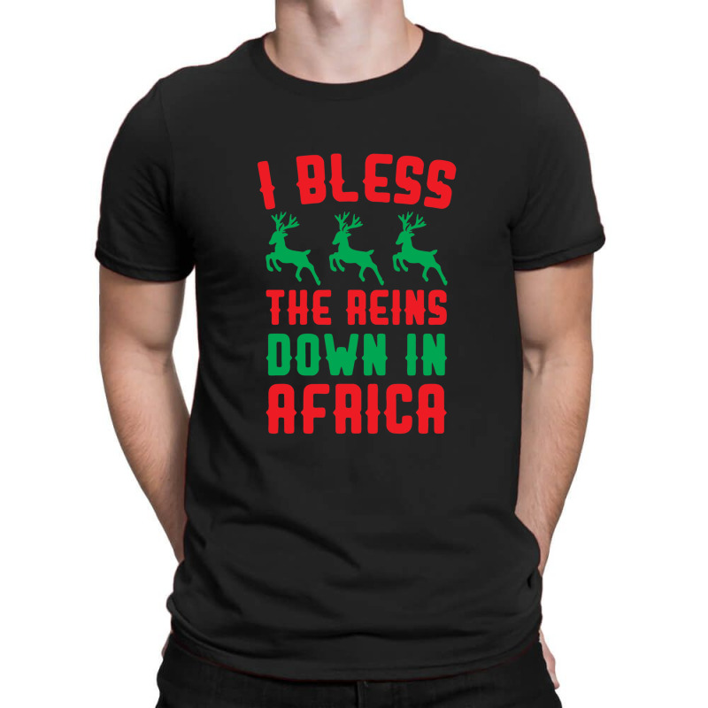 I Bless The Reins Down In Africa T-shirt | Artistshot