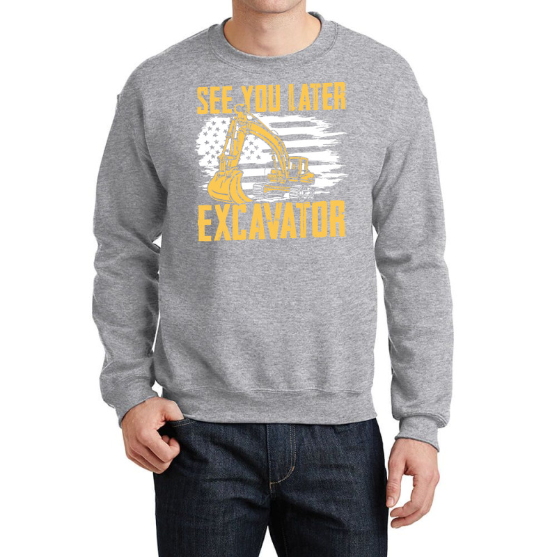 Excavator,operator,see,you,later,excavator,family,funny,fatherday,fath Crewneck Sweatshirt | Artistshot