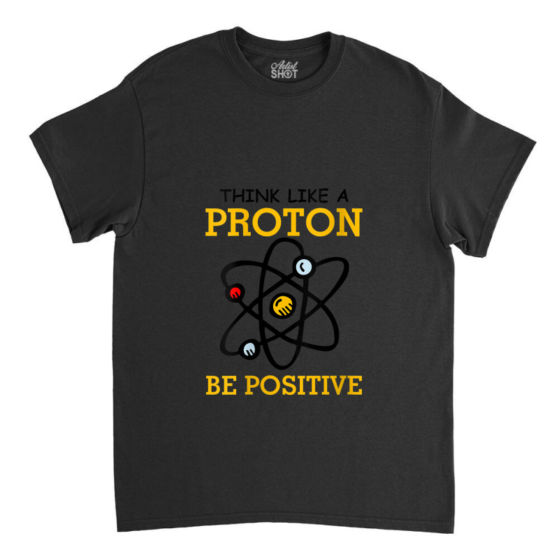 Womens Think Like A Proton Be Positive Thinking Chemistry Atom Nerd V- Classic T-shirt by ReginaldLewisMay | Artistshot