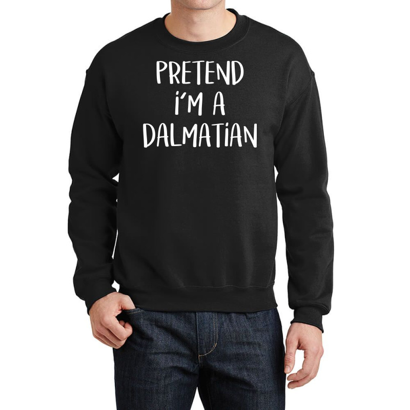 Pretend I'm A Dalmatian Costume Funny Halloween Party Crewneck Sweatshirt | Artistshot