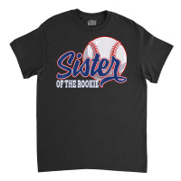 Sister Of The Rookie Baseball Birthday Funny Baseball Theme T Shirt Classic T-shirt | Artistshot